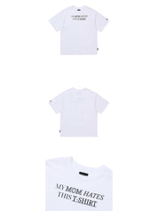 My mom hates this t-shirt