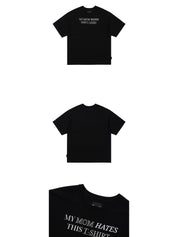 My mom hates this t-shirt