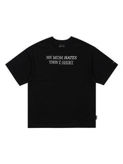 My mom hates this t-shirt