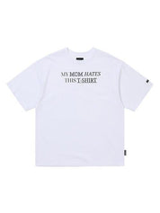 My mom hates this t-shirt